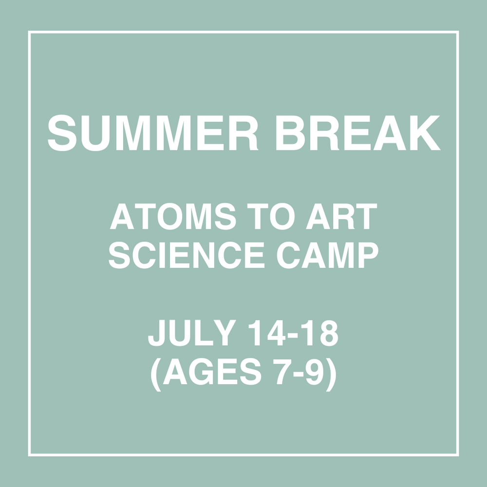 Atoms to Art - July 14-18