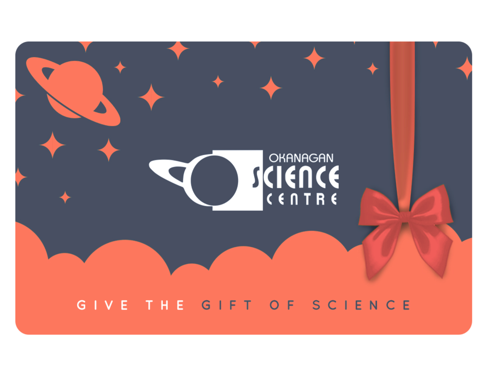 Okanagan Science Centre Gift Card