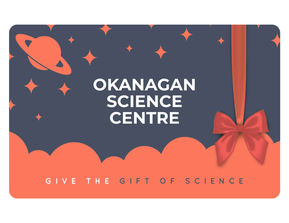 Okanagan Science Centre Gift Card