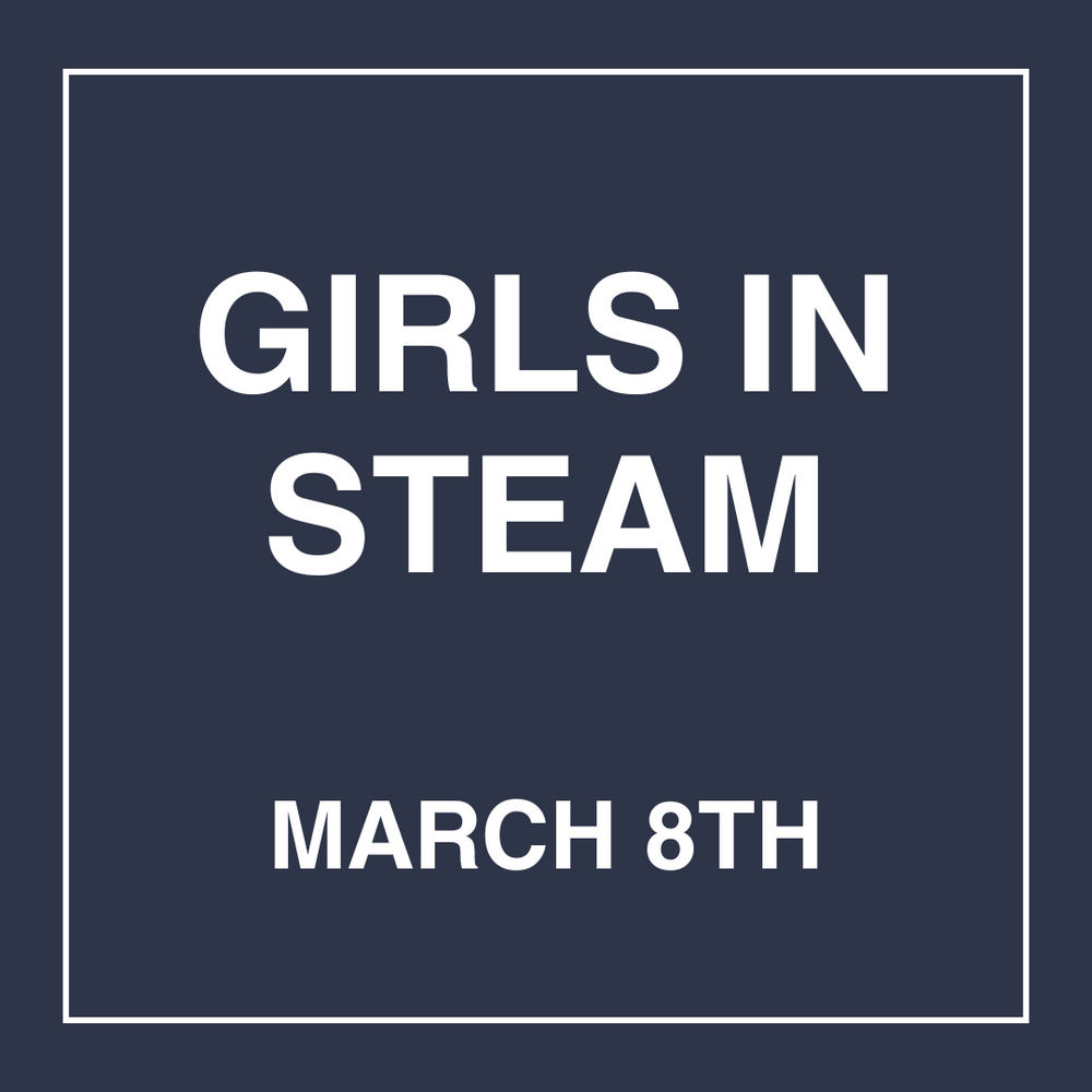 Girls in STEAM - March 8th