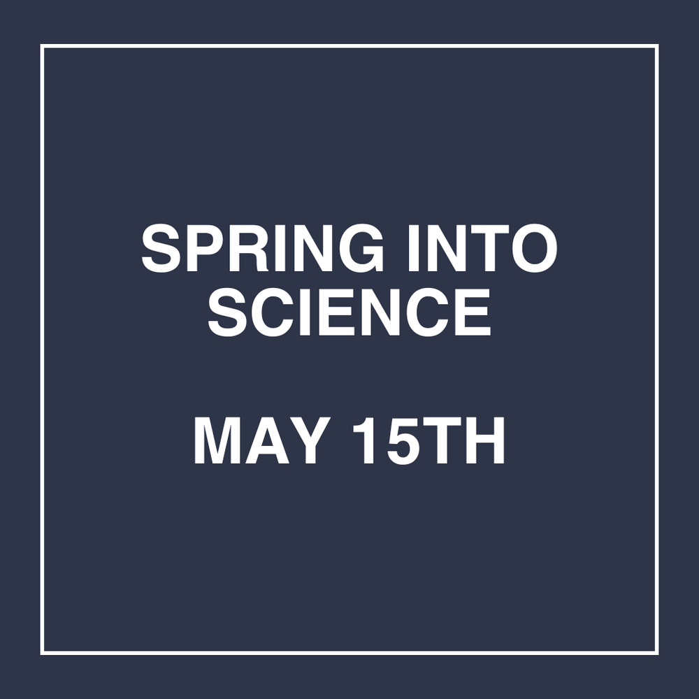 Spring into Science - May 15th