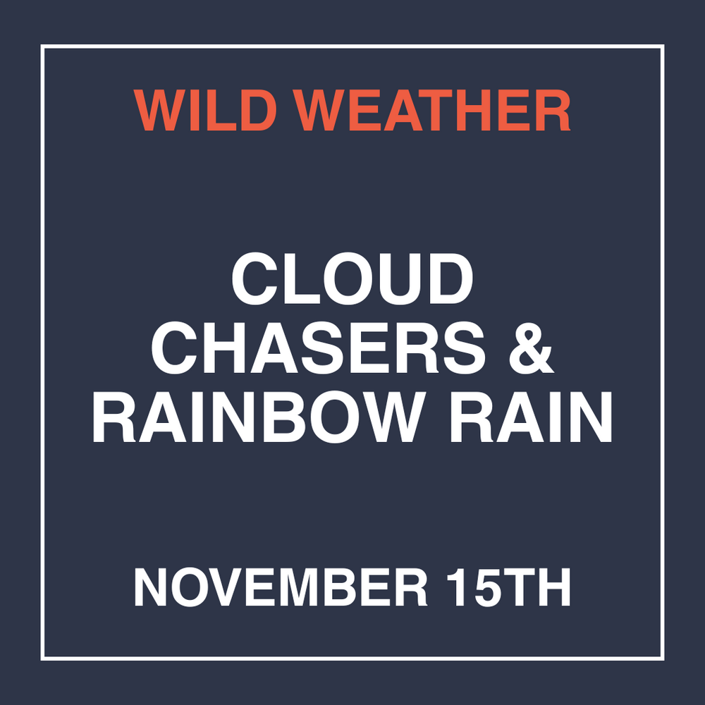 Wild Weather: Cloud Chasers & Rainbow Rain